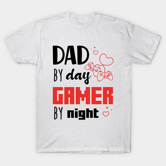 Gaming Valentines Day Gift, Funny Gamer Dad Saying Saying - Dad By Day Gamer By Night T-Shirt by EleganceSpace